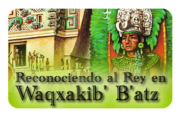 Reconociendo al Rey en Waqxakib’ B’atz'
