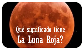 ¿Qué significado tiene la Luna Roja?