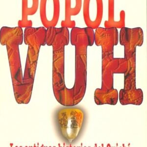 Popol Wuj – Las Antiguas Historias del Quiché, Adrián Recinos